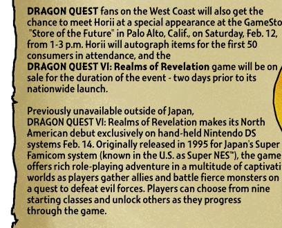 DRAGON QUEST fans on the West Coast will also get the chance to meet Horii at a special appearance at the GameStop 